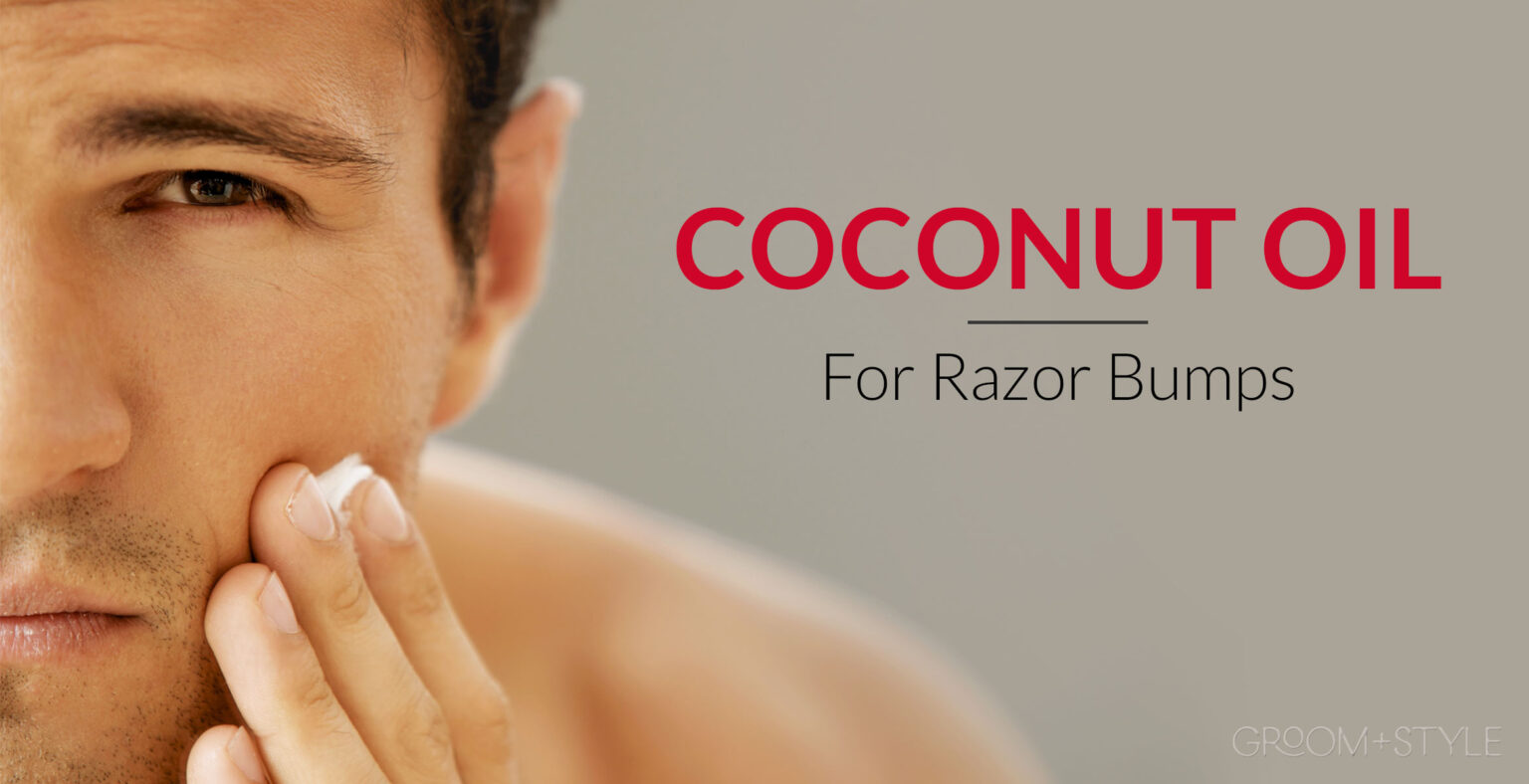 Coconut Oil for Razor Bumps Best Review Groom+Style