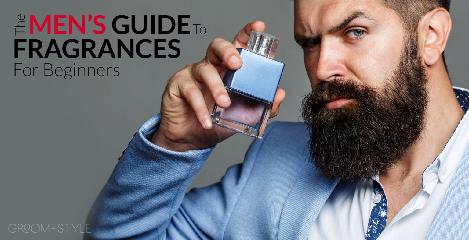 The Men's Guide to Fragrances for Beginners Groom+Style